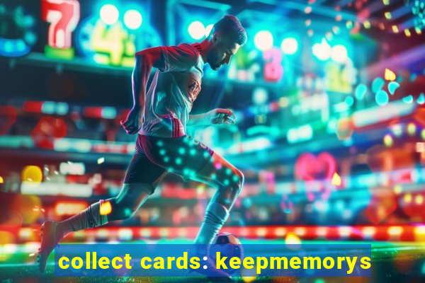 collect cards: keepmemorys